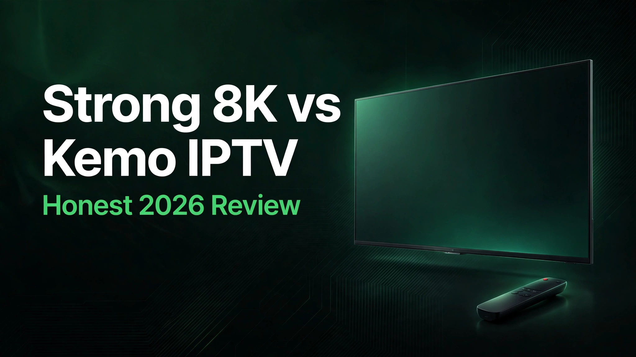 Kemo IPTV review 2026 - Strong 8K vs Kemo IPTV comparison